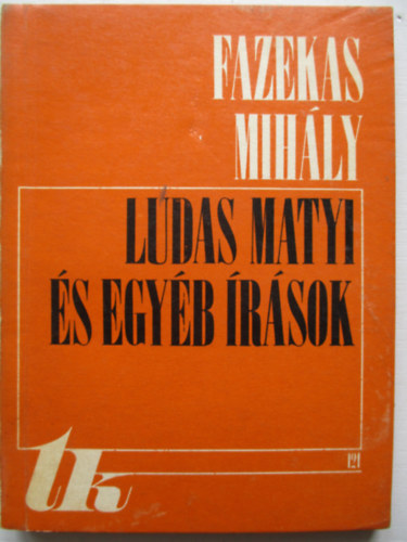 Fazekas Mihály - Ludas Matyi és egyéb írások