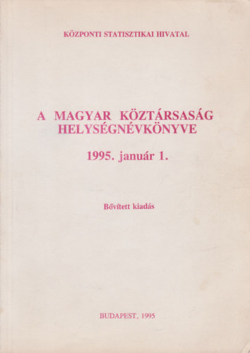 A Magyar K�zt�rsas�g helys�gn�vk�nyve 1995. janu�r 1. (K�zponti Statisztikai Hivatal)