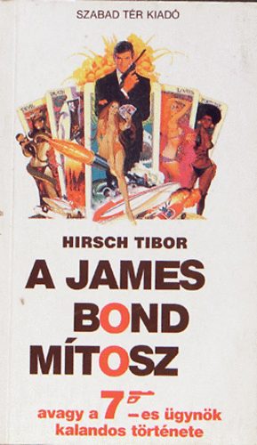 Hirsch Tibor - A James Bond m�tosz
