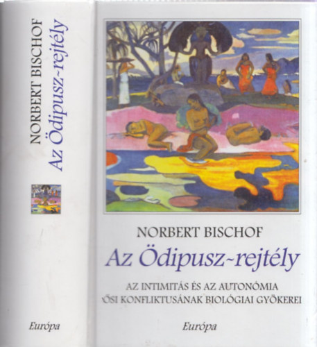 Norbert Bischof - Az dipusz-rejtly (Az intimits s az autonmia si konfliktusnak biolgiai gykerei)