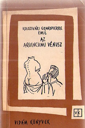 Kolozsvri Grandpierre Emil - Az aquincumi Vnusz