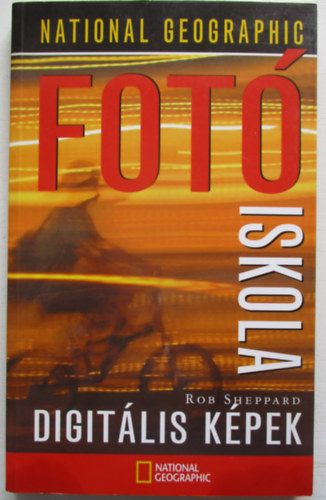 Rob Sheppard - National Geographic Fot iskola - Digitlis kpek