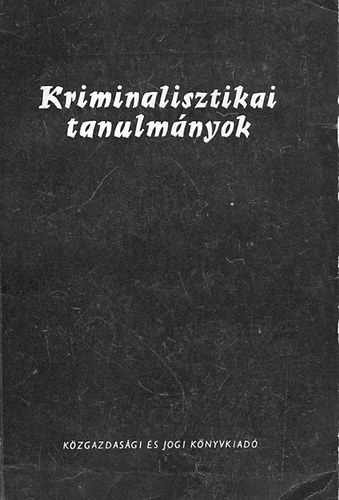 Dr. Gdny Jzsef  (szerk.) - Kriminolgiai s kriminalisztikai tanulmnyok 4.