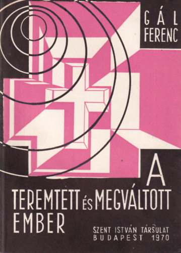 Gl Ferenc - A teremtett s megvltott ember
