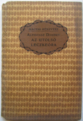 Alphonse Daudet - Az utols leczkera