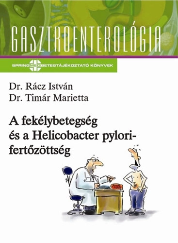 Rácz István; Timár Marietta - A fekélybetegség és a Helicobacter pylori-fertőzöttség