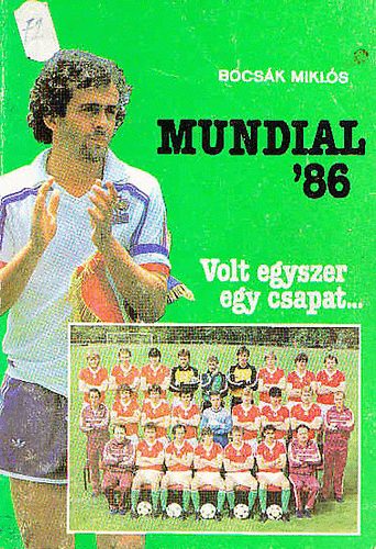 Bocsák Miklós - Mundial '86 (Volt egyszer egy csapat...)