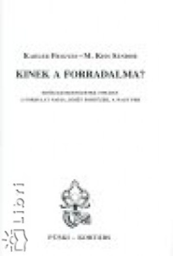 Kahler Frigyes-M. Kiss Sndor - Kinek a forradalma?