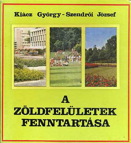 Kicz Gyrgy- Szendri Jzsef - A zldfelletek fenntartsa