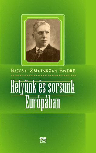 Bajcsy-Zsilinszky Endre - Helynk s sorsunk Eurpban