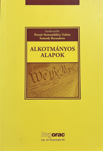 Pozs�r-Szentmikl�ssy Zolt�nSomody Bernadette - Alkotm�nyos alapok (HVG-ORAC Kiad�)