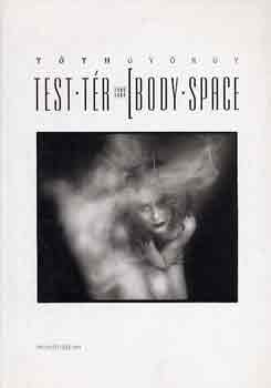 Tth Gyrgy - Test-tr, Body-space 1989-1994