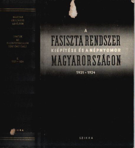 Karsai Elek  Nemes Dezs (szerk.) - A fasiszta rendszer kiptse s a npnyomor Magyarorszgon 1921-1924.