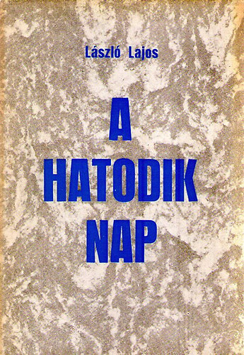 Lszl Lajos - A hatodik nap