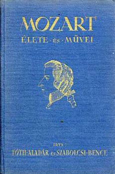 T�th Alad�r-Szabolcsi Bence - Mozart �lete �s m�vei