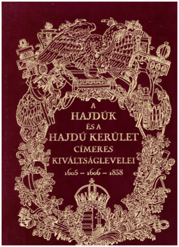 A hajd�k �s a Hajd� Ker�let c�meres kiv�lts�glevelei 1605, 1606, 1838