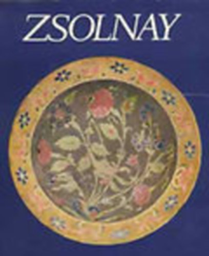 Zsolnay Terz; M. Zsolnay Margit; Sikota Gyz - Zsolnay: A gyr s a csald trtnete 1863-1948 - A gyr trtnete 1948-1973