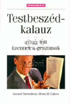 Gerald-Calero, H.H Nierenberg - Testbeszd-kalauz avagy mit zennek a gesztusok