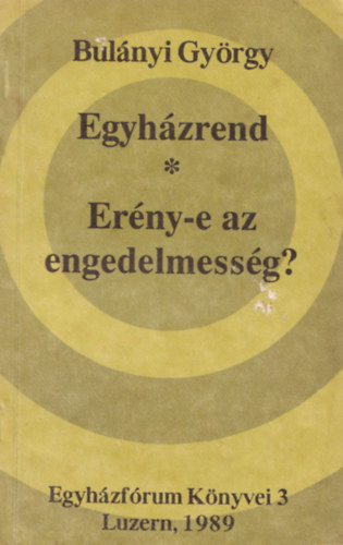 Bulnyi Gyrgy - Egyhzrend - Erny-e az engedelmessg?