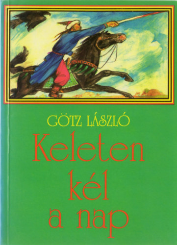 Gtz Lszl - Keleten kl a nap