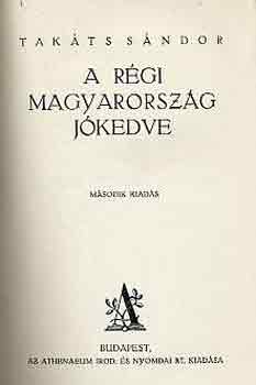 Takts Sndor - A rgi Magyarorszg jkedve