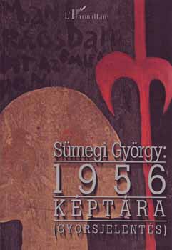S�megi Gy�rgy - 1956 k�pt�ra (gyorsjelent�s)