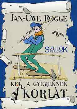 Jan-Uwe Rogge - Kell a gyereknek a korlt