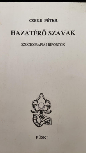 Cseke Pter - Hazatr szavak - Szociogrfiai riportok