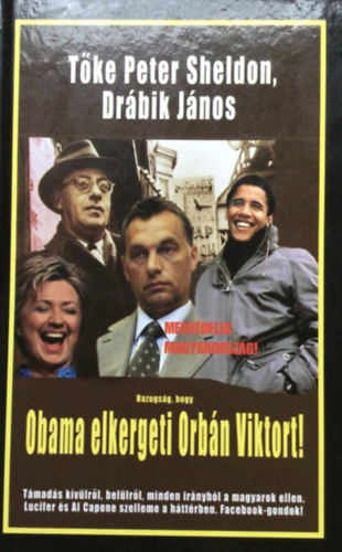Dr�bik J�nos Peter Sheldon - Hazugs�g, hogy Obama elkergeti Orb�n Viktort!