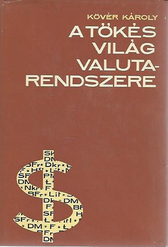 K�v�r K�roly - A t�k�s vil�g valutarendszere