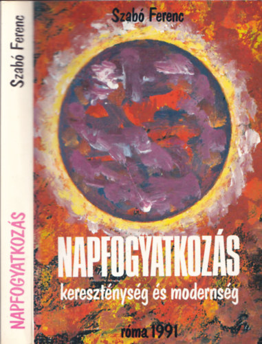 Szab Ferenc - Napfogyatkozs (Keresztnysg s modernsg) (dediklt)