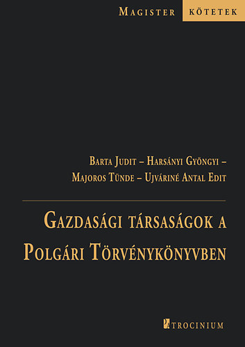 Barta Judit; Dr. Harsnyi Gyngyi; Majoros Tnde; Ujvrin Antal Edit - Gazdasgi trsasgok a Polgri Trvnyknyvben