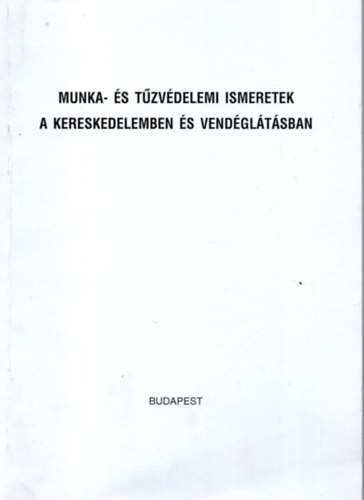 Gbris Konrd  (szerk.) - Munka- s tzvdelemi ismeretek a kereskedelemben s vendgltsban
