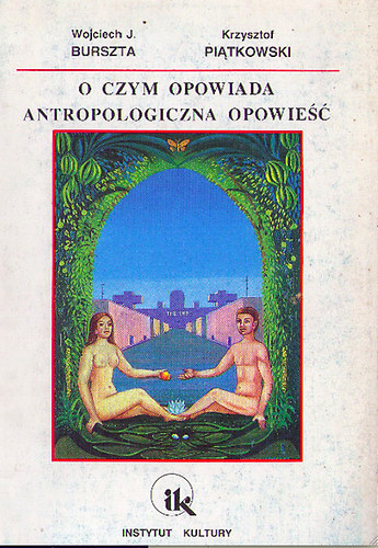 Wojciech Burszta; Krzysztof Pi�tkowski - O czym opowiada antropologiczna opowie��