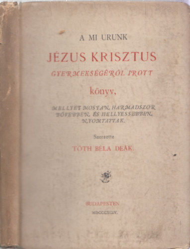 Tth Bla Dek - A mi urunk Jzus Krisztus gyermeksgrl rott knyv (I. kiads)