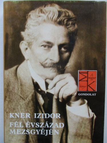 Kner Izidor - Fl vszzad mezsgyjn