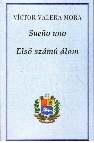 Víctor Valera Mora - Sueno Uno (Versos escogidos) - Első számú álom (válogatott versek)