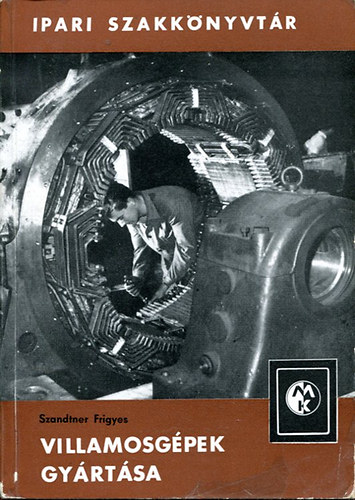 Szandtner Frigyes - Villamosg�pek gy�rt�sa