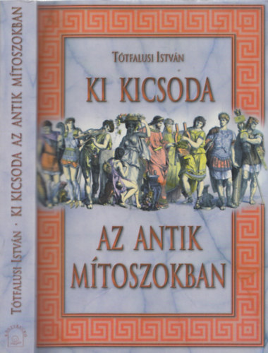Ttfalusi Istvn - Ki kicsoda az antik mtoszokban