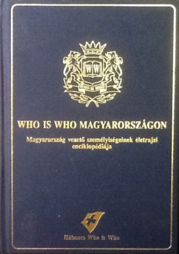who is who Magyarorszgon - Magyarorszg vezet szemlyisgeinek letrajzi enciklopdija (Kiegszt ktet, 3. kiads 2005)