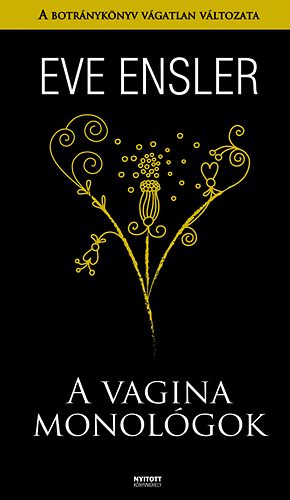 Eve Ensler - A vagina monolgok -  A botrnyknyv vgatlan vltozata