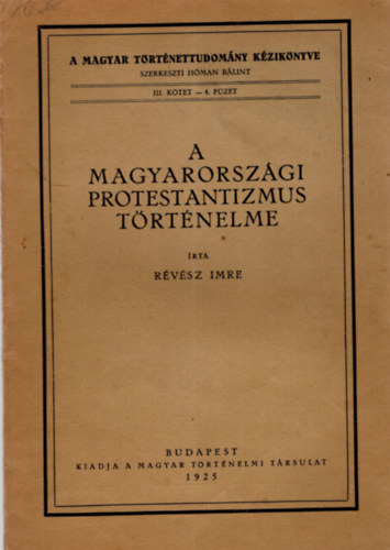 R�v�sz Imre - A magyarorsz�gi protestantizmus t�rt�nelme