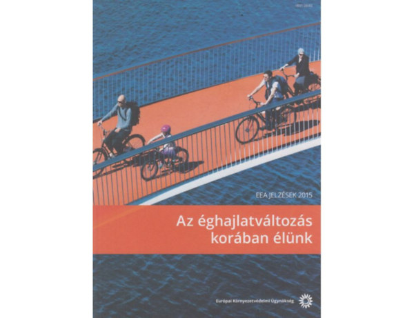 Hans Bruyninckx - Az �ghajlatv�ltoz�s kor�ban �l�nk - EEA jelz�sek 2015