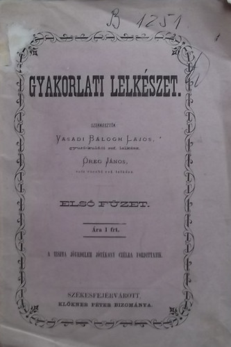 Vasadi Balogh lajos  (szerk.); reg Jnos (szerk.) - Gyakorlati lelkszet. - Els fzet.
