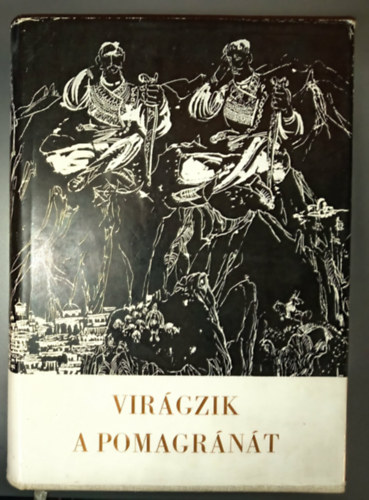 Karig S�ra Sch�tz Istv�n - Vir�gzik a pomagr�n�t \(Alb�n hist�ri�s �nekek, ballad�k �s n�pdalok)