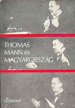 M�dl Antal-Gy�ri Judit  (szerk) - Thomas Mann �s Magyarorsz�g