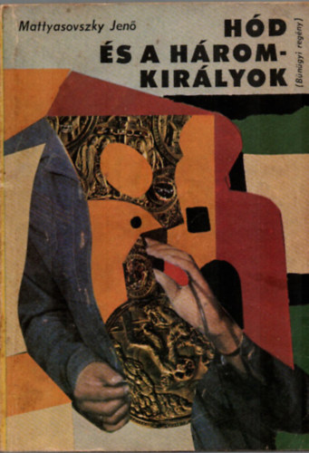 Mattyasovszky Jen� - A h�d �s a h�rom kir�lyok