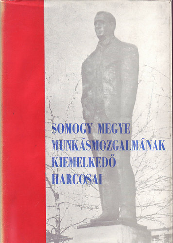 Andrássy Antal szerk. - Somogy megye munkásmozgalmának kiemelkedő harcosai