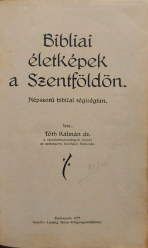 Dr. Tth Klmn - Bibliai letkpek a Szentfldn (Npszer bibliai rgisgtan)