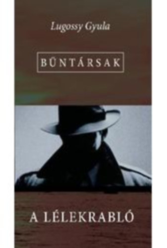 Lugossy Gyula - A l�lekrabl� (B�nt�rsak)